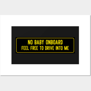 No baby onboard feel free to drive into me Posters and Art